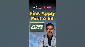 UPSC 2025: First Apply, First Allot Rule | Last Date & Modification #careerlaunchercsat #upsc #csat
