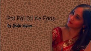 Pal Pal Dil Ke Paas - Female version|Cover by Shalu Nigam| Blackmail|