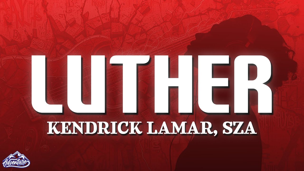 Kendrick Lamar - luther (Lyrics) ft. SZA