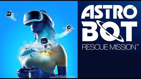 Astro Bot Rescue Mission: Trailer and Playstation VR Bundles