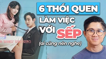 6 Thói Quen Giao Tiếp Với Sếp Dễ Tạo Ấn Tượng (Và dễ ghi điểm) | Huỳnh Duy Khương