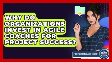 Why Do Organizations Invest in Agile Coaches for Project Success? | The Project Manager Toolkit News
