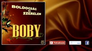 Video thumbnail of "♫ Boby - Boldogság es szerelem | Lakodalmas, mulatós dalok |"