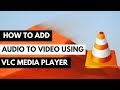 How to remove and add new audio to video using vlc media player - Problem Solved