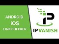 Protect Yourself Online: How to Use the IPVanish Link Checker for Safer Browsing!