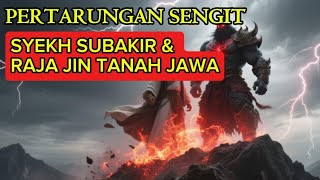 Saling Adu Kekuatan ! Syekh Subakir Melawan Raja Jin Tanah Jawa 