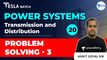 Transmission & Distribution | Problem Solving - 3 | Lec 20 | Power Systems | GATE EE & ECE 2021 Exam