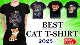 Top 5 Best Unique Cat T-Shirts for Man & Women-Cheap Cat T Shirts Price & Details 2023 $$