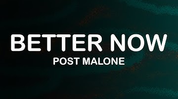 Post Malone - Better Now (Lyrics / Lyric Video)