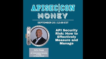 APISEC|CON MONEY: API Security Risk: How to Effectively Measure and Manage