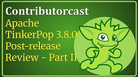 Contributorcast: Apache TinkerPop 3.8.0 Post-release Review - Part II