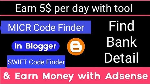 MICR and SWIFT Code finder tool on blogger || Bank detail finder|| Download and Earn Money