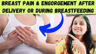 Delivery के बाद Breast Pain & Engorgement ~स्तनपान के दौरान स्तनों में दर्द और गाँठे के कारण और उपाय