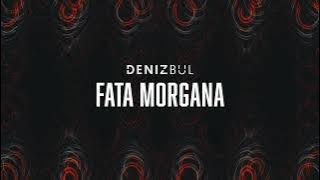 Deniz Bul - Fata Morgana