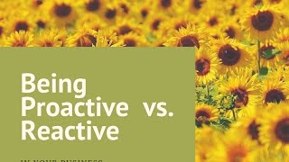 Productivity Toolbox - Being Proactive vs. Reactive in your Business