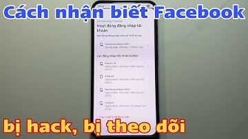 Cách nhận biết Facebook bị hack, bị theo dõi