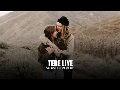 Tere Liye Slowed Reverb 