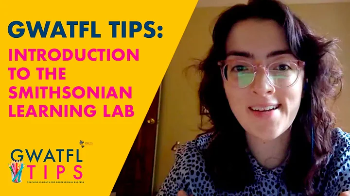 GWATFL TIPS: Introduction to the Smithsonian Learn...