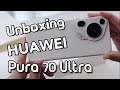 Huawei pura 70 ultra unboxing  hands on