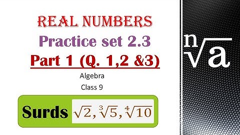 What are surds ? #Practice set 2.3 #part 1 (Q. 1,2 & 3) #Algebra class 9 #like  and unlike surds.