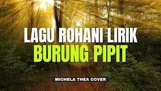 BURUNG PIPIT ( LIRIK ) / LAGU ROHANI / MICHELA THEA COVER