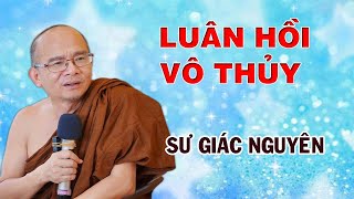 Luân Hồi Vô Thủy | Sư Giác Nguyên | Sư Toại Khanh