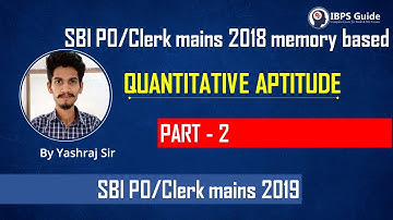 Memory based part 2 | SBI PO/CLERK MAINS 2018 | Quantitative Aptitude | By Yashraj Sir