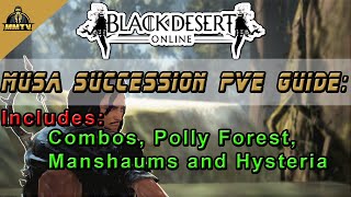 Bdo 2020 Musa Succession Pve Guide Combos Polly Forest Manshaums Hysteria Skillsbuffs
