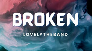lovelytheband - broken (Lyrics)