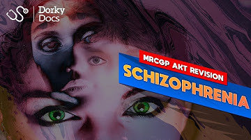 Schizophrenia - The MRCGP AKT Exam Revision I Dorky Docs