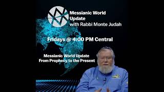 Get the full Messianic World Update with Monte Judah!