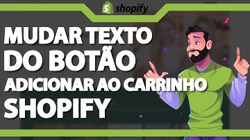 Como mudar texto do botão Adicionar ao carrinho no Shopify ATUALIZADO 2024