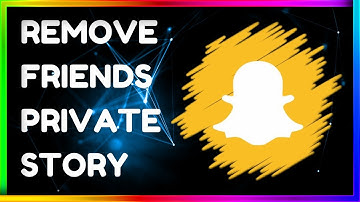 How to Remove People from Private Story on Snapchat | Snapchat Pr Private Story Me New Friend Remove