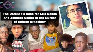 The Defense’s Case for Eric Dodds and Johntae Collier in the Murder of Dakota Bradshaw Details