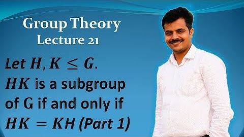 HK is a subgroup of G iff HK=KH | Lecture 21 | Group theory