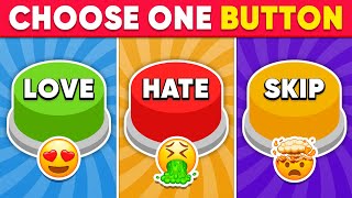 Choose One BUTTON…! LOVE, HATE or SKIP IT! 😍🤮❌ Daily Quiz
