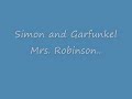 Simon and Garfunkel - Mrs. Robinson (lyrics)