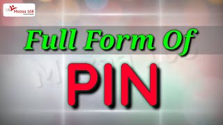 Full form of PIN | PIN full form | PIN mean | PIN stands for | PIN का फुल फॉर्म | PIN | Mazaa108