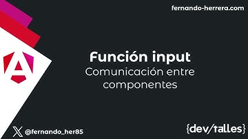[S5/L11] Angular moderno: de cero a experto - Función input | Comunicación entre componentes