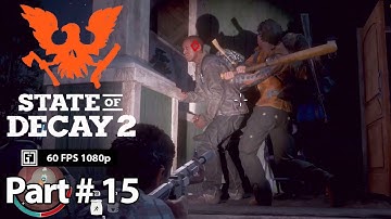 State of Decay 2 Gameplay Part 15 Walkthrough No Commentary