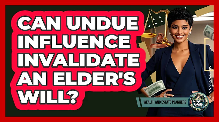 Can Undue Influence Invalidate An Elder's Will? - Wealth and Estate Planners