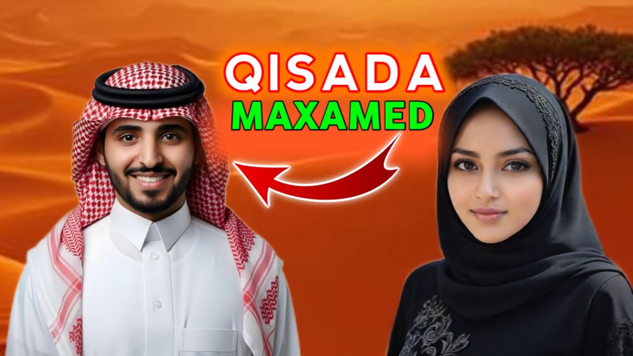 Qisada Maxamed waxaa ku jira arrin qaadan waa ah---
