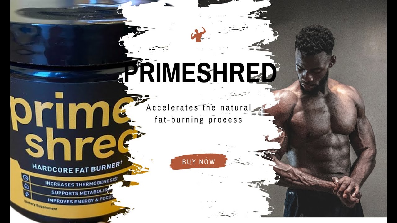 PrimeShred is a male focused fat burner YouTube