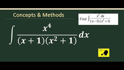 Integrate x^4/(x+1)(x^2+1) dx |  |Integration x^ 4/ (x-1) (x^2+1)Integration (x^4.dx)/((x-1)(x^2+1))