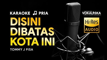 Disini Dibatas Kota Ini - Tommy J Pisa | KARAOKE | 🎵 Nada Pria