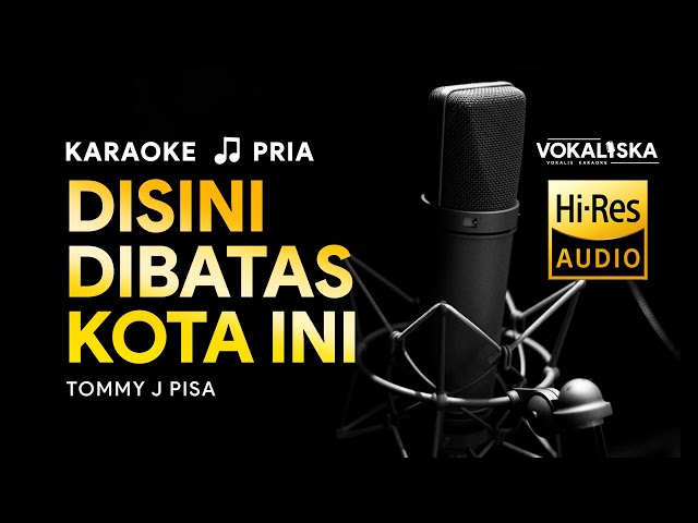 Disini Dibatas Kota Ini - Tommy J Pisa | KARAOKE | 🎵 Nada Pria class=