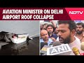  Union Minister Ram Mohan Naidu Sheds Light on IGI Airport Terminal 1 Canopy Collapse