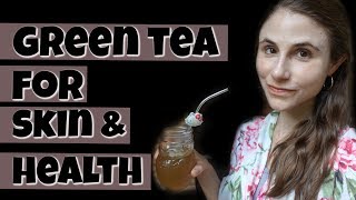 BENEFITS OF GREEN TEA FOR SKIN AND HEALTH | DR DRAY