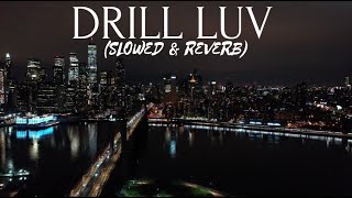 LUCIANO - DRILL LUV [Slowed + Reverb] | SLOWVERB