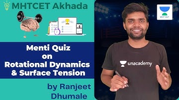 Menti Quiz | Rotational Dynamics and Surface Tension | MHTCET Akhada | Ranjit Dhumale